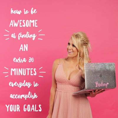 Episode 5: How To Be Awesome At Finding An Extra 30 Minutes Everyday To Accomplish Your Goals!