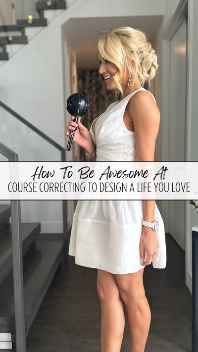 290. How To Be Awesome At Course Correcting To Design A Life You Love