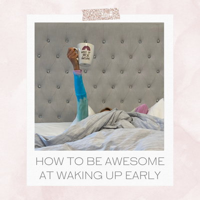 Episode 27: How To Be Awesome At Waking Up Early