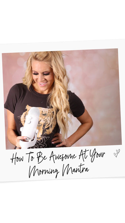 216. How To Be Awesome At Your Morning Mantra