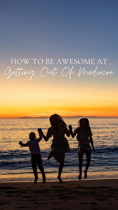 293. How To Be Awesome At Getting Out Of Mediocre