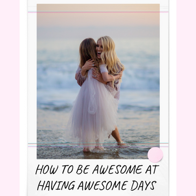 Episode 55: How To Be Awesome At Having Awesome Days