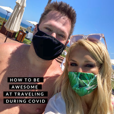 Episode 68: How To Be Awesome At Traveling During Covid